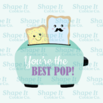 "You're the Best Pop" Toaster Cookie Cutter